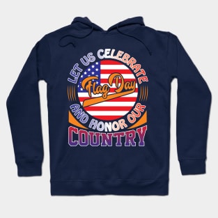 LET US CELEBRATE FLAG DAY AND HONOR OUR COUNTRY Typography t shirt design Hoodie